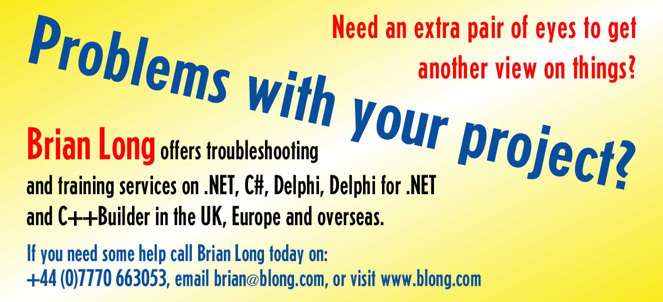 Brian Long offers consultancy and training on Visual Studio.NET, C#, along with Borland's Delphi, Delphi for .NET and C++Builder in the UK and around Europe.